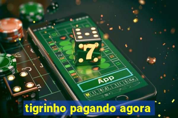 tigrinho pagando agora